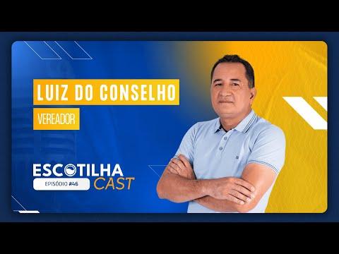 ESCOTILHA CAST #46 - CONVIDADO: VEREADOR LUIZ DO CONSELHO